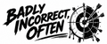 Badly incorrect often