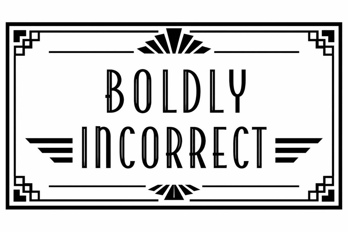Boldly incorrect