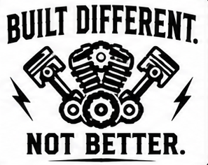 Built different, not better.