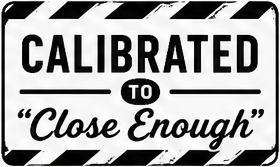 Calibrated to close enough