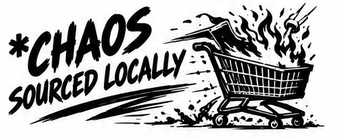 *Chaos sourced locally